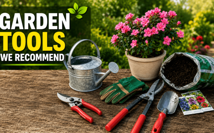 Garden Tools We Recommend